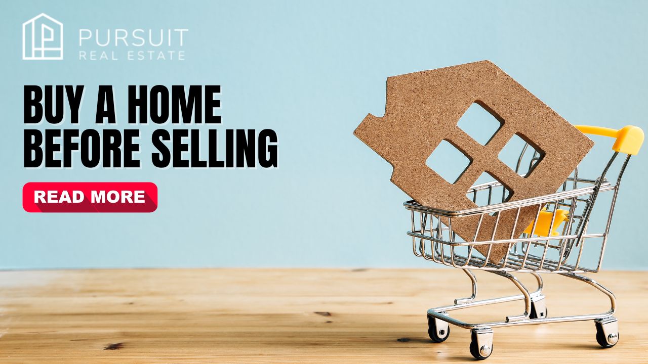 What’s The Best Way To Buy a Home Before Selling?